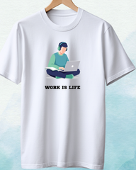 Work is life | Cotton Graphic Print T-Shirt